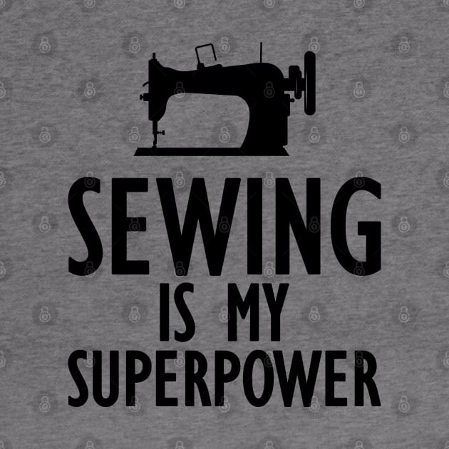 Sewing is my Superpower by KC Happy Shop